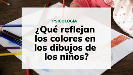 Como interpretar los dibujos de los niños por los colores