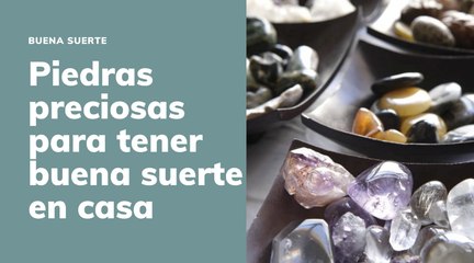 Piedras preciosas para tener buena suerte en casa