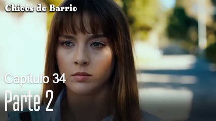 Capítulo 34 Parte 2- Chicos de Barrio