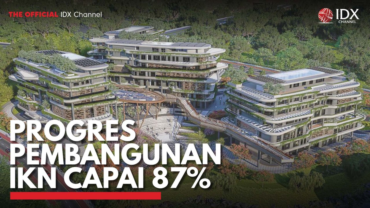 Progres Pembangunan IKN Capai 87%