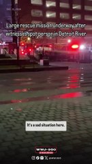 Large rescue mission underway after witnesses spot person in Detroit River