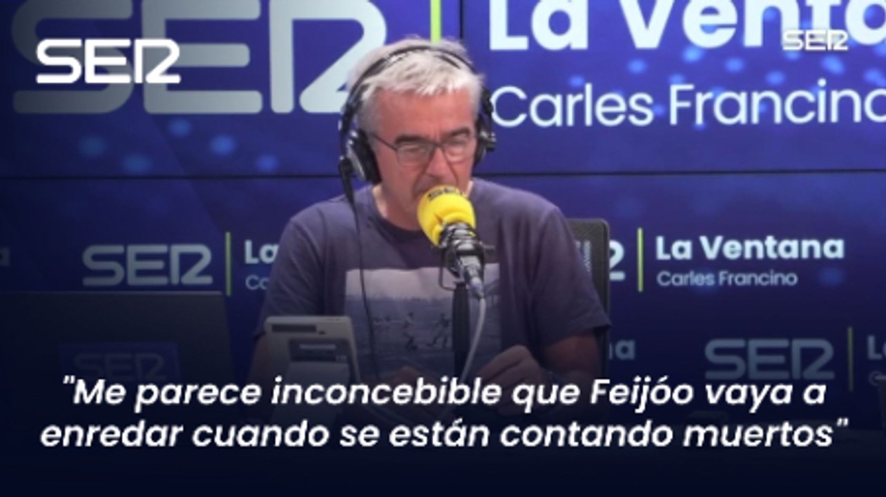 Carles Francino, indignado con Feijóo: "Me parece inconcebible que vaya a enredar cuando se están contando muertos"