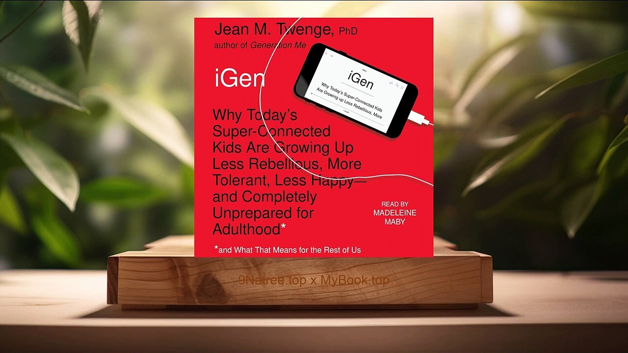 [Review] iGen: The 10 Trends Shaping Today's Young People - and the Nation (Jean M. Twenge Ph.D.)Summarized.
