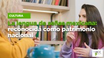 La lengua de señas mexicana: reconocida como patrimonio nacional