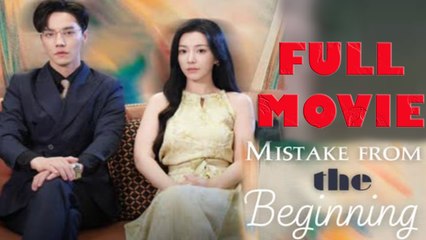 Mistake From The Beginning 🎬 - Full Drama Movie
