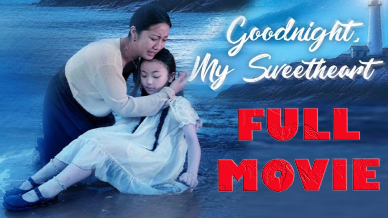 Goodnight My Sweetheart Full Drama Movie