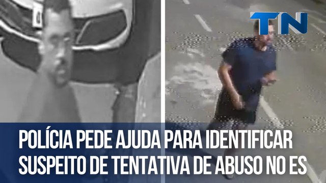 Polícia pede ajuda para identificar suspeito de tentativa de abuso no ES