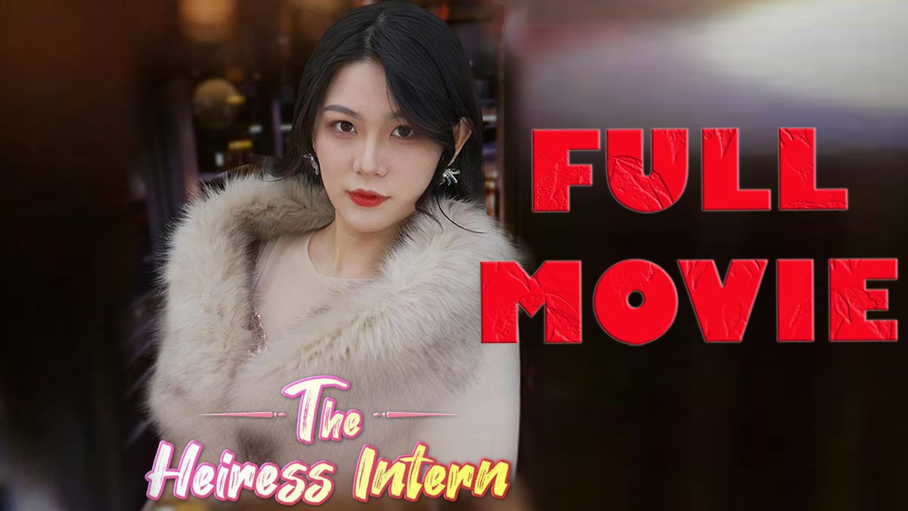 The Heiress Intern Full Drama Movie