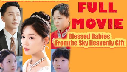 Blessed Babies Fromthe Sky Heavenly Gift Full Drama Movie