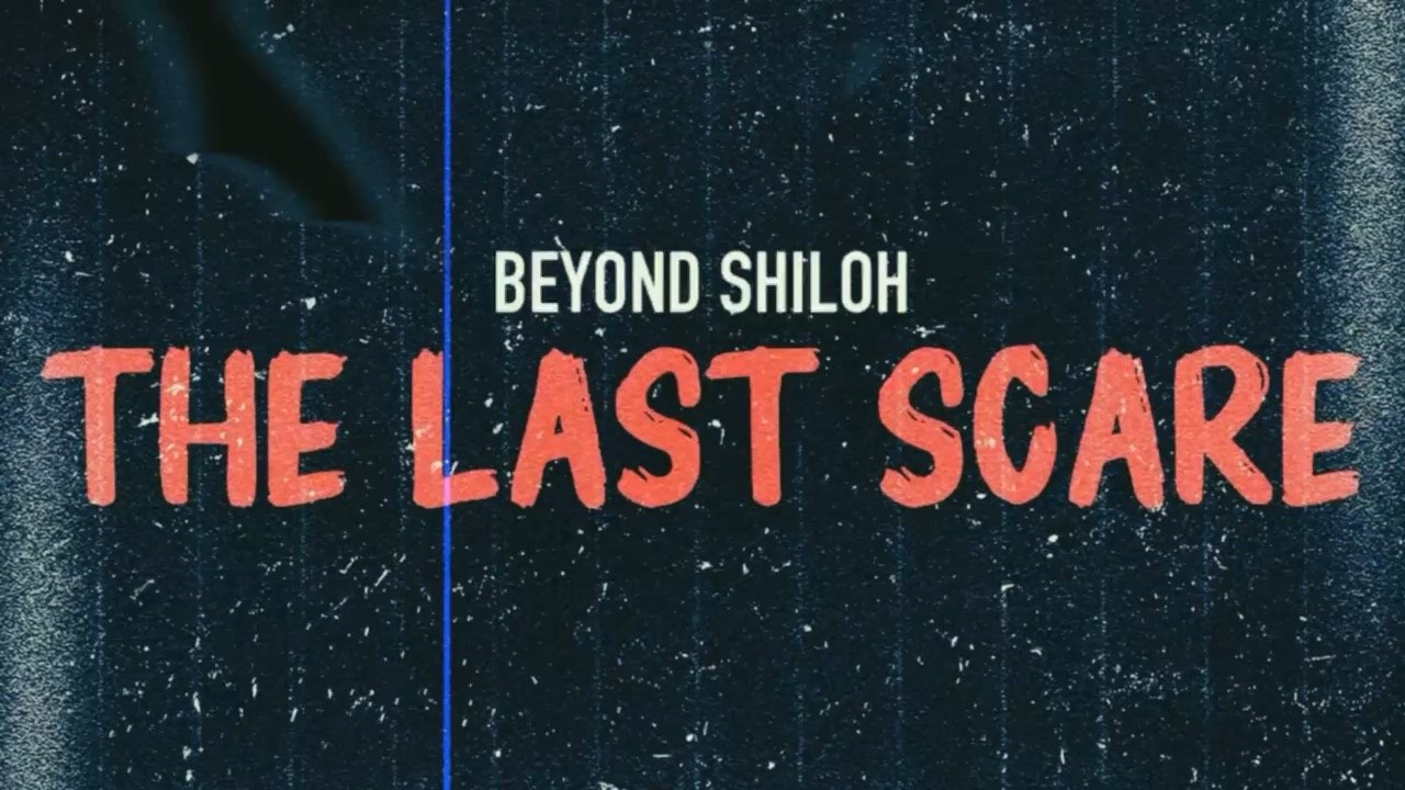 Beyond Shiloh - The Last Scare