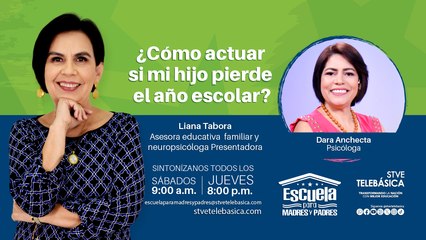 ESCUELA PARA MADRES Y PADRES ¿QUÉ HACER SI MI HIJO PIERDE EL AÑO ESCOLAR?