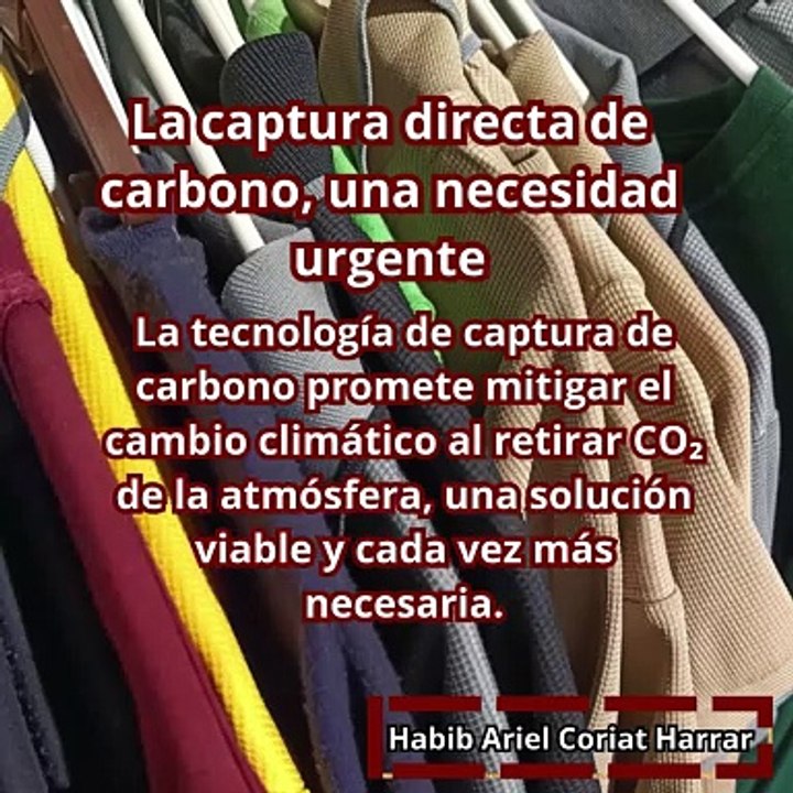 |HABIB ARIEL CORIAT HARRAR | LA CAPTURA DIRECTA DE CARBONO, UNA NECESIDAD URGENTE (PARTE 1) (@HABIBARIELC)