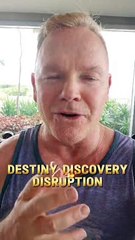 Destiny Discovery Disruption