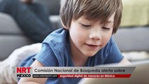 Comisión Nacional de Búsqueda alerta sobre seguridad digital de menores en México