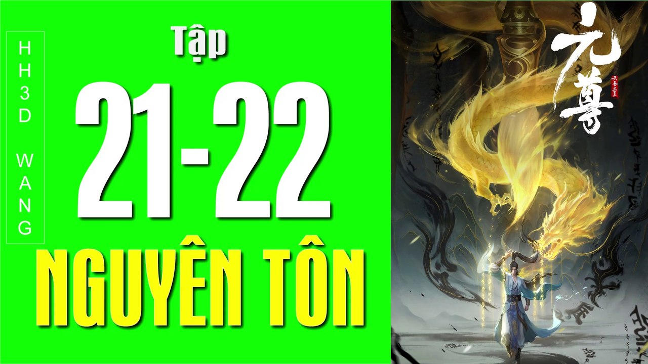 Nguyên Tôn -Dragon Prince Yuan - 元尊(Yuan Zun) 3D – Tập 21-22