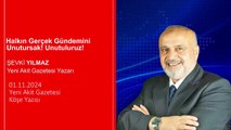 Şevki Yılmaz: Halkın Gerçek Gündemini Unutursak! Unutuluruz!