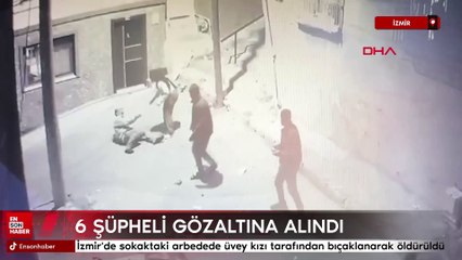 İzmir'de sokaktaki arbedede üvey kızı tarafından bıçaklanarak öldürüldü