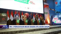 BEI: 3 Perusahaan Besar Segera IPO di Akhir 2024