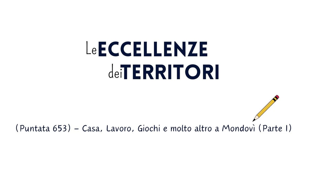 CASA, LAVORO, GIOCHI e molto altro a MONDOVI’ (Parte I)