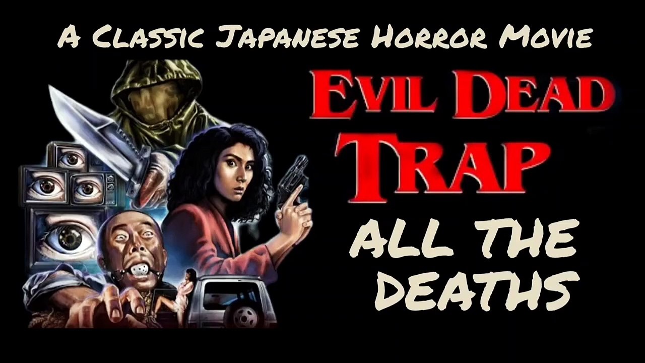 EVIL DEAD TRAP_ ALL THE DEATHS