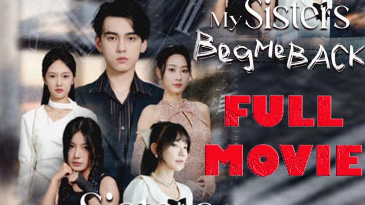 My Sister Beg Me Back Full Drama Movie