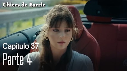 Capítulo 37 Parte 4- Chicos de Barrio