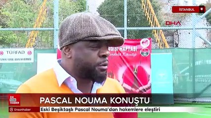 Eski Beşiktaşlı Pascal Nouma'dan hakemlere eleştiri
