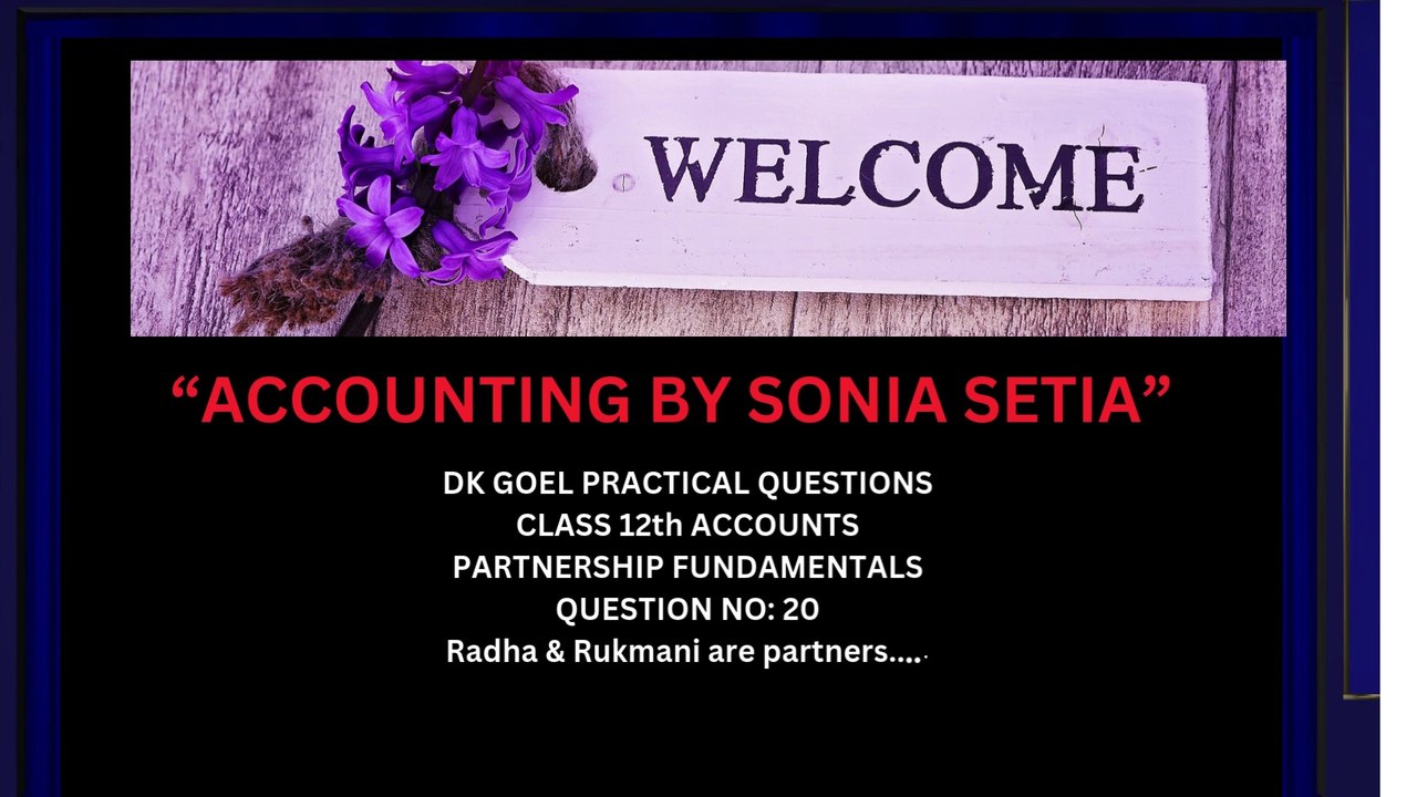 QUESTION NO 20 DK GOEL PARTNERSHIP FUNDAMENTALS. CLASS 12 ACCOUNTS.