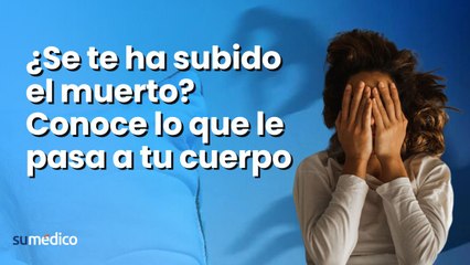 ¿Se te ha subido el muerto? Conoce lo que le pasa a tu cuerpo