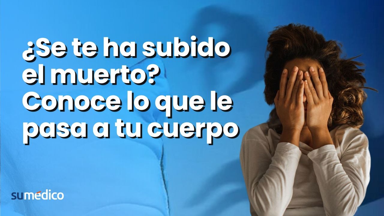 ¿Se te ha subido el muerto? Conoce lo que le pasa a tu cuerpo