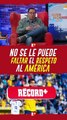 No se le puede faltar el respeto al América