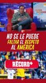 No se le puede faltar el respeto al América