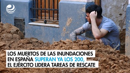 Los muertos de las inundaciones en España superan ya los 200, el Ejército lidera tareas de rescate
