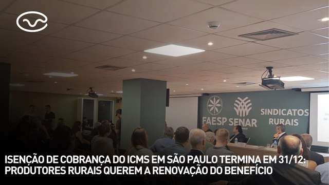 Isenção de cobrança do ICMS em SP termina em 31/12: produtores rurais querem renovação do benefício