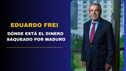 Expresidente Eduardo Frei cuestiona  dónde está el dinero saqueado por Maduro