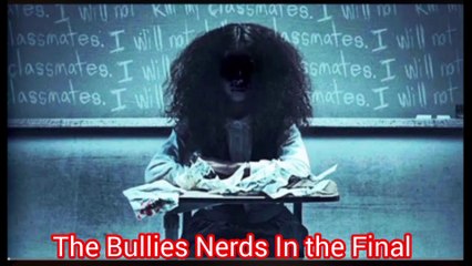 The Bullies & Nerds In the Final