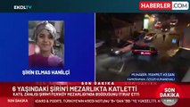 6 yaşındaki Şirin'den kahreden haber geldi! Katil her şeyi itiraf etti
