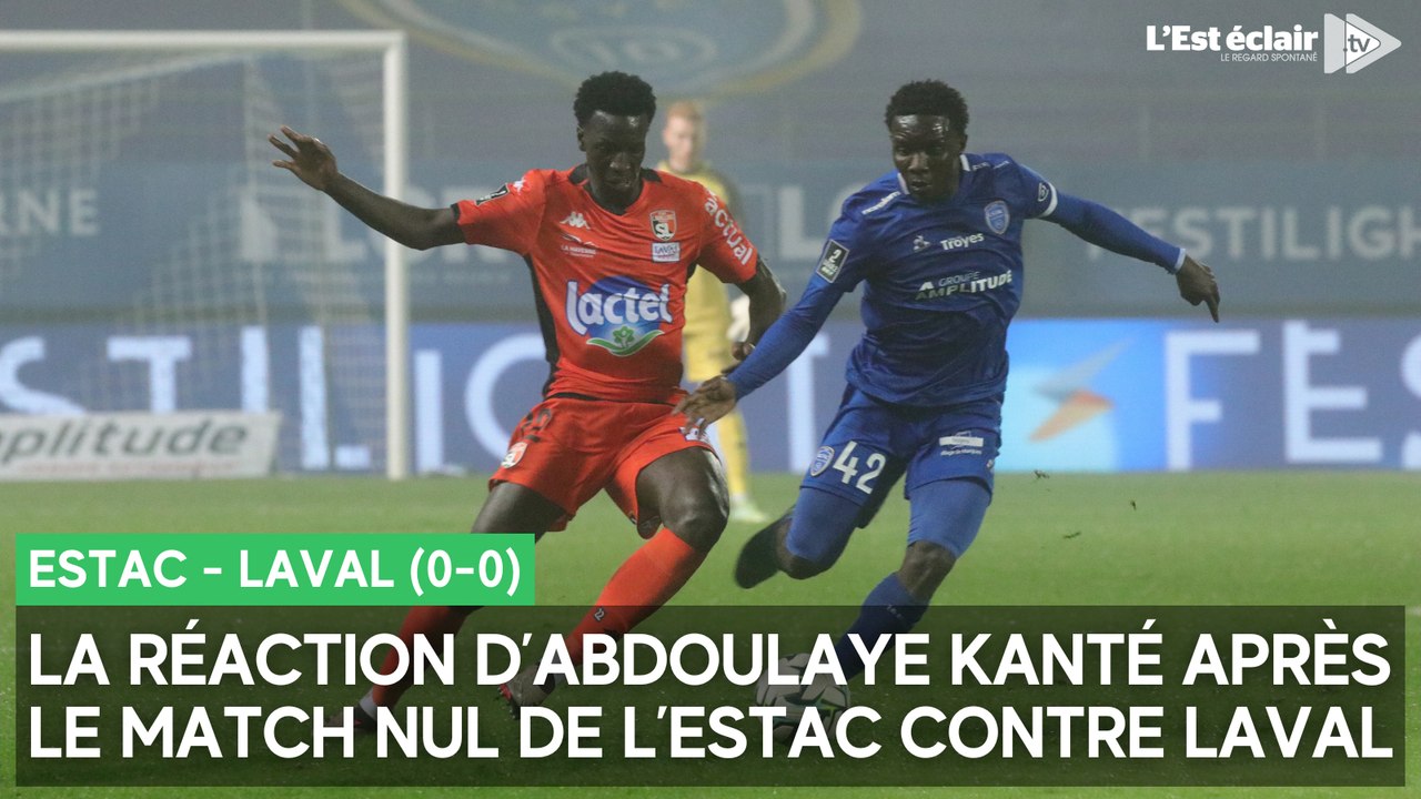 La réaction du troyen Abdoulaye Kanté après Estac - Laval (0-0)