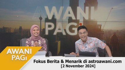 AWANI Pagi: Berita tumpuan & menarik di astroawani.com [2 November 2024]
