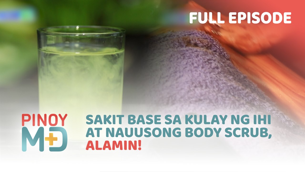 Sakit base sa kulay ng ihi at nauusong body scrub, alamin! (Full Episode) | Pinoy MD