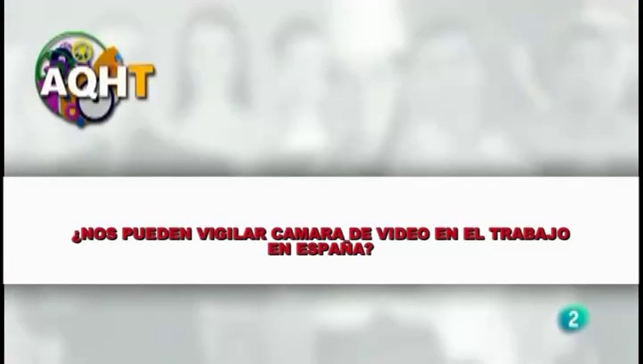 ¿NOS PUEDEN VIGILAR CAMARA DE VIDEO EN EL TRABAJO EN ESPAÑA?