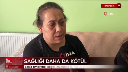 Balıkesir'de sekiz ameliyatlı sağlık mücadelesi, hukuk mücadelesine döndü