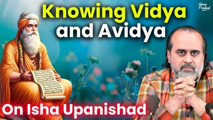 Knowing Vidya and Avidya together || Acharya Prashant, on Isha Upanishad (2019)