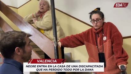 Negre entra en la casa de una discapacitada que ha perdido todo por la DANA