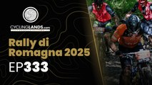 CYCLINGLANDS  EP333  - Rally di Romagna 2025