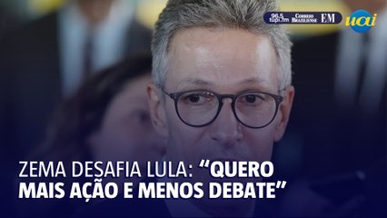 Zema desafia Lula: ‘Quero mais ação e menos debate’
