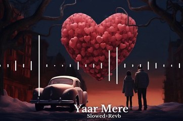 Yaar Mere Official Slowed+Revb _ Darshan Raval _ Lijo G. _ Naushad Khan _ Out Of Control _ 2024