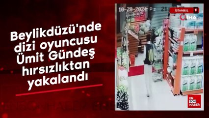 Beylikdüzü'nde dizi oyuncusu Ümit Gündeş hırsızlıktan yakalandı