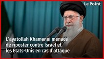 « Une réponse cinglante » : l’ayatollah Khamenei menace de riposter contre Israël et les États-Unis en cas d’attaque