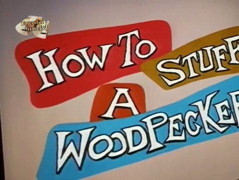 Woody Woodpecker Woody Woodpecker E101 – How to Stuff a Woodpecker